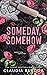 Someday, Somehow