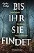 Bis ihr sie findet  (DCI Jonah Sheens, #1)