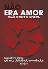 Não era amor: nar...