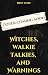Witches, Walkie-Talkies, an...