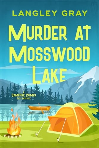 Murder at Mosswood Lake: A Campfire Crimes Cozy Mystery (Kindle Edition)