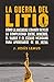 La guerra del litio: Cómo l...