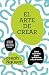 El arte de crear: Cómo crear arte que te transforme a ti y al mundo (Spanish Edition)