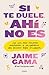 Si te duele, ahí no es by Jaime Gama