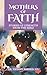 Mothers of Faith: Stories o...