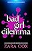 Bad Girl Dilemma by Zara Cox