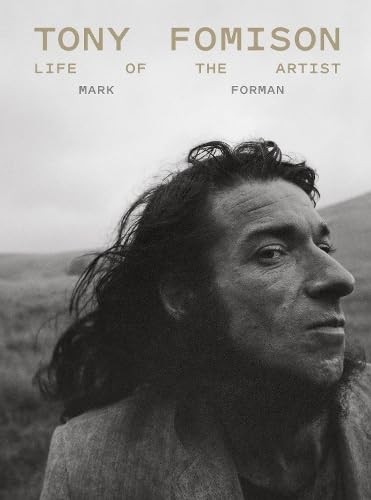Tony Fomison: Life of the Artist (Hardcover)