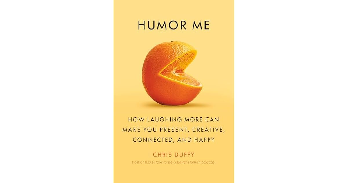 Book giveaway for Humor Me: How Laughing More Can Make You Present ...