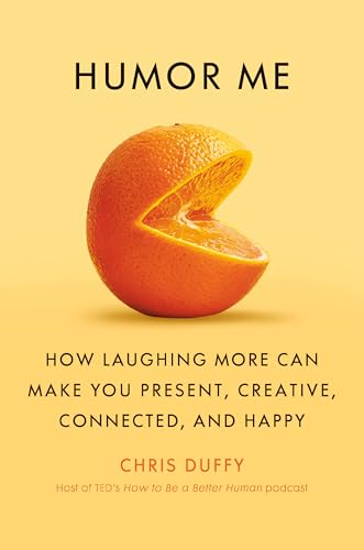 Humor Me: How Laughing More Can Make You Present, Creative, Connected, and Happy (Hardcover)