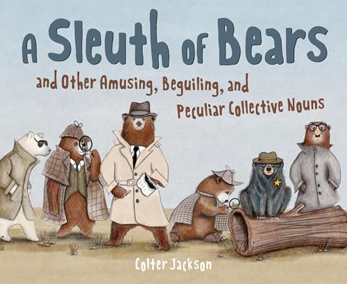 A Sleuth of Bears and Other Amusing, Beguiling, and Peculiar Collective Nouns (Hardcover)