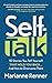 Self Talk: 10 Stories You Tell Yourself that Hold You Back…And How to Overcome Them