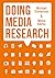Doing Media Research by Michael Stevenson