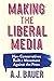 Making the Liberal Media: H...