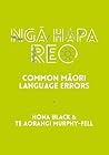 Nga Hapa Reo: Common Maori Language Errors (Te Reo reference series)