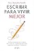 Escribir para vivir mejor by Zeneida Sardà