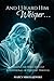 And I Heard Him Whisper... by Marcy Mikolajewski