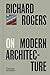 Richard Rogers on Modern Architecture by Richard Rogers