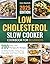 Low Cholesterol Slow Cooker Cookbook for Beginners by Larry Sandvick