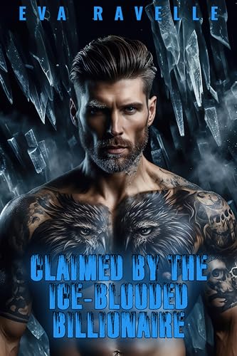Claimed by the Ice-Blooded Billionaire: A Brutal Alpha’s Dark Mating Obsession (Brutal Obsessions Series)