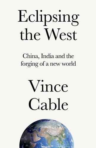 Eclipsing the West: China, India and the forging of a new world (Hardcover)
