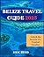 Belize Travel Guide 2025: U...