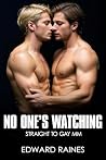 No One's Watching: Straight to Gay M/M First Time (Straight to Gay MM Romance First Time Bundle)
