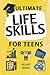 Ultimate Life Skills for Teens: Essentials for Real-World Success in Money, Cooking, Career, and So Much More- Build Skills and Confidence with Fun, Easy-to-Follow Activities