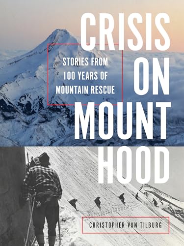 Crisis on Mount Hood: Stories from a Hundred Years of Mountain Rescue (Paperback)