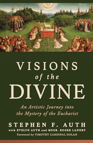 Visions of the Divine: An Artistic Journey Into the Mystery of the Eucharist (Paperback)