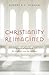 Christianity Reimagined: A ...