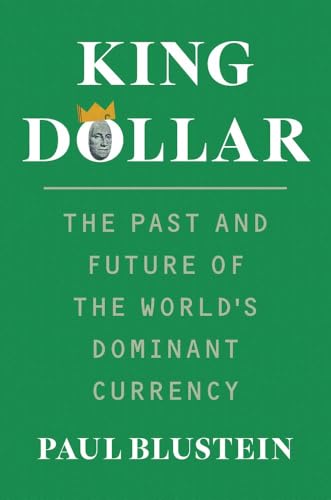King Dollar: The Past and Future of the World's Dominant Currency (Hardcover)