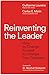Reinventing the Leader: How to Change Yourself to Change Your Company