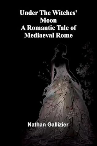Under the Witches' Moon: A Romantic Tale of Mediaeval Rome