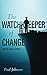 The WATCHKEEPER of CHANGE