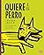 Quiere a ese perro by Sharon Creech