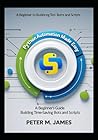 Python Automation Made Easy: A Beginner’s Guide to Building Time-Saving Bots and Scripts