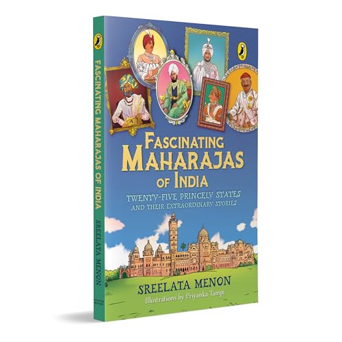 Fascinating Maharajas of India: Twenty-Five Princely States and Their Extraordinary Stories | History of British India | Covers Major Kingdoms Like ... | Colorful Illustrations | Ages 10 + (Paperback)