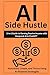 AI Side Hustle : 2-in-1 Gui...