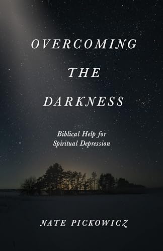 Overcoming the Darkness: Biblical Help for Spiritual Depression (Paperback)