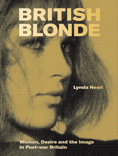 British Blonde: Women, Desire and the Image in Post-War Britain (Hardcover)