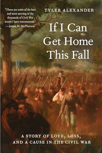 If I Can Get Home This Fall: A Story of Love, Loss, and a Cause in the Civil War (Hardcover)