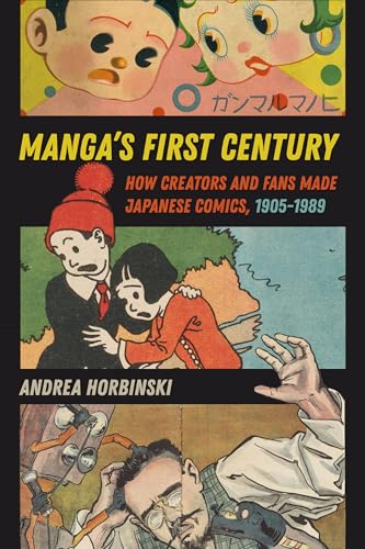 Manga's First Century: How Creators and Fans Made Japanese Comics, 1905–1989 (Paperback)