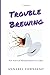 Trouble Brewing: Ten Years ...