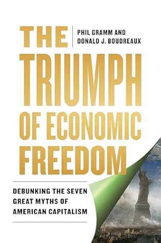 The Triumph of Economic Freedom: Debunking the Seven Great Myths of American Capitalism