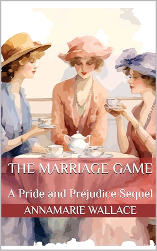 The Marriage Game: A Pride and Prejudice Sequel (Kindle Edition)