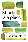 Shade is a place