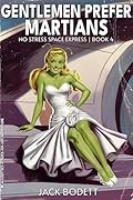 Gentlemen Prefer Martians: A Cozy, Low-Stakes, Slice-of-Life Sci-fi Adventure