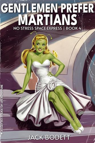 Gentlemen Prefer Martians: A Cozy, Low-Stakes, Slice-of-Life Sci-fi Adventure (No Stress Space Express Book 4)