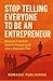 Stop Telling Everyone to Be an Entrepreneur by Nomadic Publishing