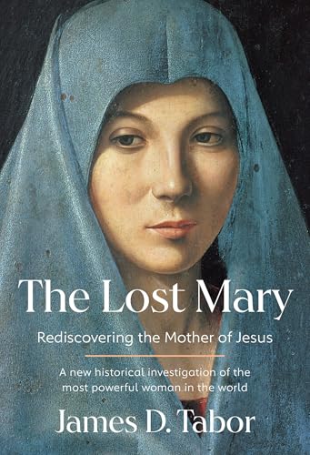 The Lost Mary: Rediscovering the Mother of Jesus (Hardcover)